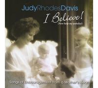 Judy Davis Rhodes - I Believe! (Now Help My Unbelief)