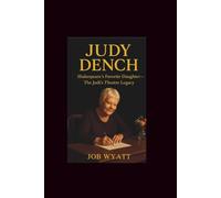 Judy Dench: Shakespeare's Favorite Daughter-The Judi’sTheatre Legacy