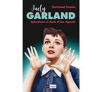 Judy Garland, splendeur et chute d'une légende Bertrand Tessier (Auteur)