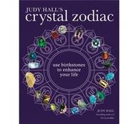 Judy Halls Crystal Zodiac Use Birthstones to Enhance Your Life by Judy Hall Judy Hall (Auteur)