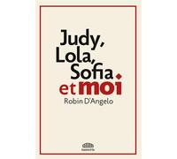 Judy, lola, sofia et moi - Robin D'Angelo - Goutte D'or Eds - broché - Essai
