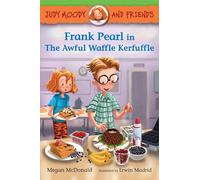 Megan McDonald – Judy Moody and Friends: Frank Pearl in The Awful Waffle Kerfuffle