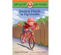 Judy Moody and Friends Jessica Finch in Pig Trouble by Megan McDonald & Illustrated by Erwin Madrid Megan McDonald Illustrated by Erwin Madrid (Auteur)
