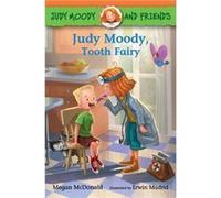 Judy Moody and Friends Judy Moody Tooth Fairy by Megan McDonald & Illustrated by Erwin Madrid Megan McDonald Illustrated by Erwin Madrid (Auteur)