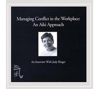 Judy Ringer - Managing Conflict in The Workplace: an Aiki Approa