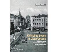Jüdisches Leben in Lissa/Leszno: Das Schicksal der Familien Metz und Sachs aus der Provinz Posen