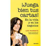 ¡Juega bien tus cartas!: En la vida y en los negocios