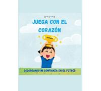 Juega con el Corazón: Coloreando mi Confianza en el Fútbol