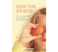 Juega para ver mejor: una guía parental para mejorar y cuidar la vista de forma natural