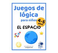 Juegos de lógica para niños de 4 a 5 años: Misiones espaciales con actividades progresivas para desarrollar la atención y el pensamiento lógico
