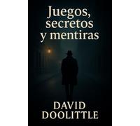Juegos, Secretos y Mentiras - David Doolittle - Auto-Édition - ebook (ePub) - Livre