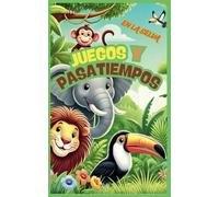 Juegos y Pasatiempos de la Selva: Colorea y Aprende con los Animales: Diviértete con actividades, dibujos y retos inspirados en la naturaleza. Para niños de 3 a 8 años (Español)