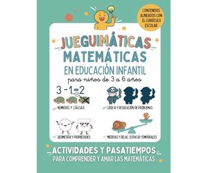 JUEGUIMÁTICAS. MATEMÁTICAS EN EDUCACIÓN INFANTIL: Libro preescolar de actividades y pasatiempos para niños de 3 a 6 años. Aprender, comprender y amar las matemáticas y la lógica