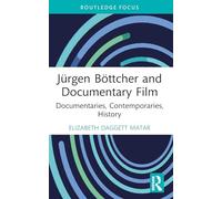 Jürgen Böttcher and Documentary Film: Documentaries, Contemporaries, History