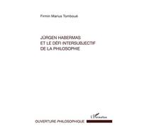 Jürgen Habermas et le défi intersubjectif de la philosophie - Firmin Marius Tomboué - L'harmattan - broché - Livre