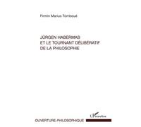 Jürgen Habermas et le tournant délibératif de la philosophie - Firmin Marius Tomboué - L'harmattan - broché - Livre