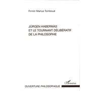 Jürgen Habermas Et Le Tournant Délibératif De La Philosophie - La Crise De La Métaphysique De La Subjectivité Dans La Philosophie Politique Et Morale Habermassienne