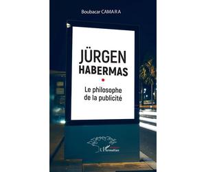 Jürgen Habermas Le philosophe de la publicité - Boubakar Camara - L'harmattan - broché - Essai