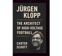 JÜRGEN KLOPP: THE ARCHITECT OF HIGH-VOLTAGE FOOTBALL