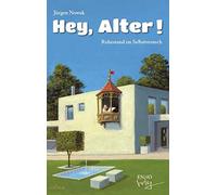 Jürgen Nowak Hey, Alter: Ruhestand im Selbstversuch (Relié)