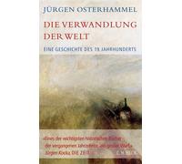 Jürgen Osterham Die Verwandlung der Welt: Eine Geschichte des 19. Jahrhu (Relié)