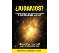 ¿JUGAMOS?: Tu deseo verdadero está esperando a que tomes el mando