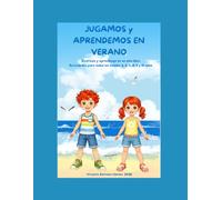 JUGAMOS Y APRENDEMOS EN VERANO: Más de 100 páginas de diversión educativa sin dejar de jugar durante el verano