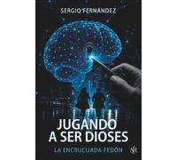 Jugando a ser dioses: La encrucijada Fedón. Technothriller científico sobre espionaje internacional, servicios secretos y la conciencia humana.