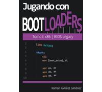 Jugando con bootloaders: Arrancar el sistema desde lo más básico - x86 | BIOS & Legacy