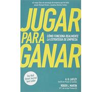 Jugar para ganar: Cómo funciona realmente la estrategia de empresa