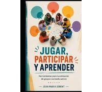 JUGAR, PARTICIPAR Y APRENDER: Herramientas para la animación de grupos socioeducativos