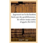 Jugement de Messieurs les Mareschaux de France Sur la declaration faicte par plusieurs gentilshommes, de refuser toutes sortes d'appels - Collectif - Hachette Bnf - broché - Livre