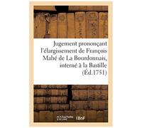 Jugement Prononçant L'élargissement De François Mahé De La Bourdonnais, Interné À La Bastille