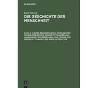 Jugend Der Germanisch-Romanischen Völker. Frühzeiten. Frühes Mittelalter. Das Jahrhundert Des Übergangs Vom Frühen Zum Späten Mittelalter. Das Späte Mittelalter