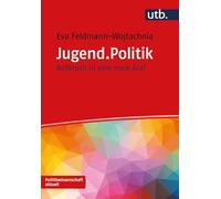 Jugend.Politik: Aufbruch in eine neue Ära? (Politikwissenschaft aktuell)