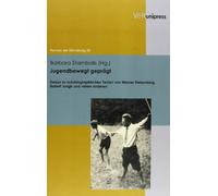 Jugendbewegt gepragt: Essays zu autobiographischen Texten von Werner Heisenberg, Robert Jungk und vielen anderen