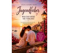 Jugendfieber: Was das Herz nie vergisst
