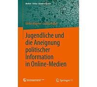 Jugendliche Und Die Aneignung Politischer Information In Online-Medien