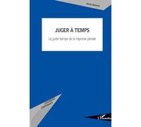 Alexis Mihman – Juger à temps – Le juste temps de la réponse pénale – Broché