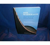 Juger, au coeur de la cité: L'îlot judiciaire bordelais, histoire et architecture du XVe siècle à nos jours