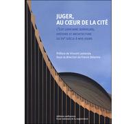 Juger, au coeur de la cité L'îlot judiciaire bordelais, histoire et architecture - Franck Delorme - Confluences Eds - broché - Beau livre