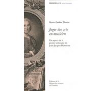 Juger Des Arts En Musicien - Un Aspect De La Pensée Artistique De Jean-Jacques Rousseau