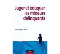 Juger et éduquer les mineurs délinquants - Dominique Youf - Dunod - broché - Essai