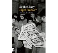 Juger Franco ? - Impunité, Réconciliation, Mémoire