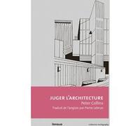 Juger l'architecture Peter Collins (Auteur), Pierre Lebrun (Traduction)