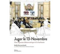 Juger le 13-Novembre: Une réponse démocratique à la barbarie