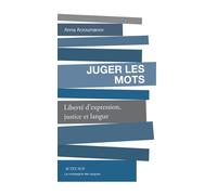 Anna Arzoumanov – Juger les mots – Liberté d'expression, justice et langue – Actes Sud, broché