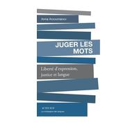Juger Les Mots - Liberté D'expression, Justice Et Langue
