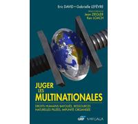 Juger les multinationales Droits humains bafoués, ressources naturelles pillées, impunité organisée - Eric David - Mardaga - broché - Etude