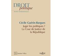 Juger les politiques ? - La Cour de justice de la République